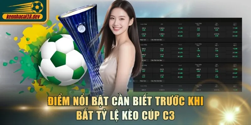Điểm nổi bật cần biết trước khi bắt tỷ lệ kèo cúp C3