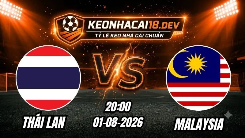 Soi Kèo Trận Thái Lan vs Malaysia 20h00 Ngày 01/08/2026